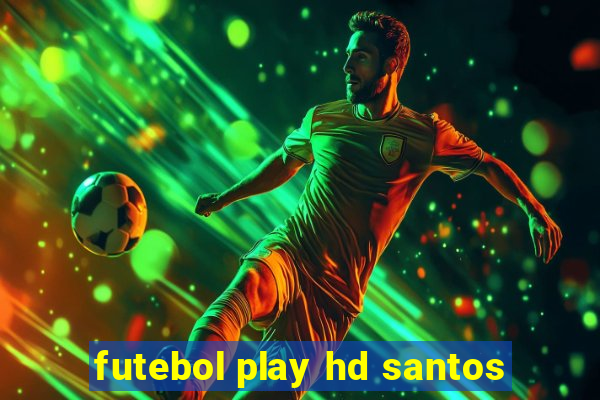 futebol play hd santos